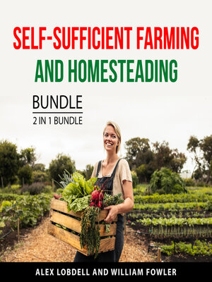 cover image of Self-Sufficient Farming and Homesteading Bundle, 2 in 1 Bundle